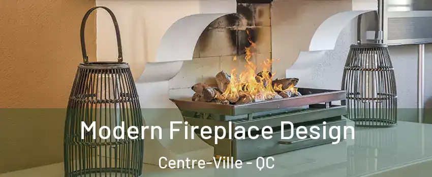  Modern Fireplace Design Centre-Ville - QC
