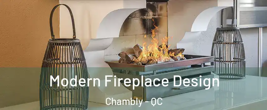  Modern Fireplace Design Chambly - QC
