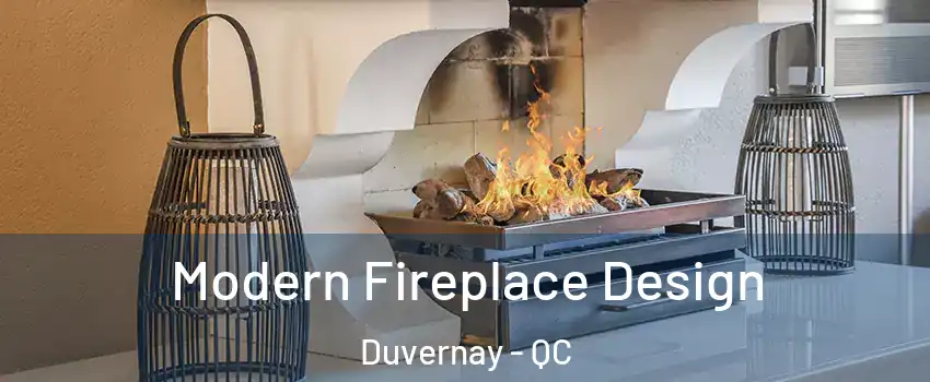  Modern Fireplace Design Duvernay - QC