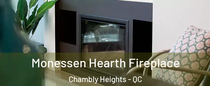  Monessen Hearth Fireplace Chambly Heights - QC
