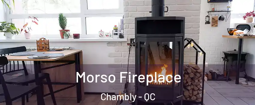  Morso Fireplace Chambly - QC
