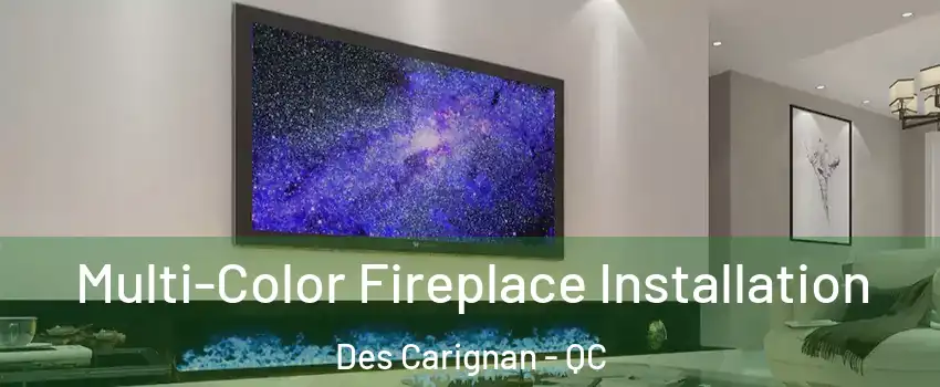  Multi-Color Fireplace Installation Des Carignan - QC