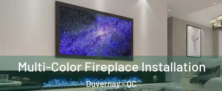  Multi-Color Fireplace Installation Duvernay - QC