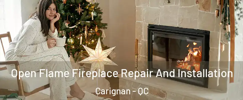  Open Flame Fireplace Repair And Installation Carignan - QC
