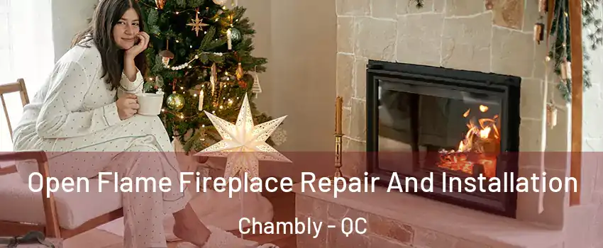  Open Flame Fireplace Repair And Installation Chambly - QC