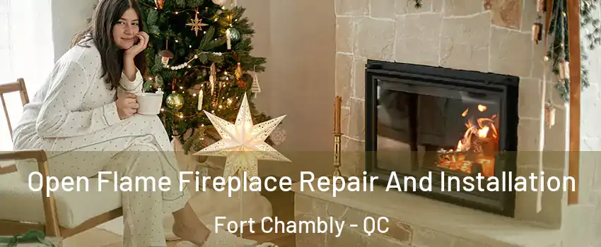 Open Flame Fireplace Repair And Installation Fort Chambly - QC