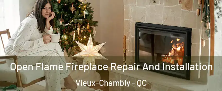  Open Flame Fireplace Repair And Installation Vieux-Chambly - QC