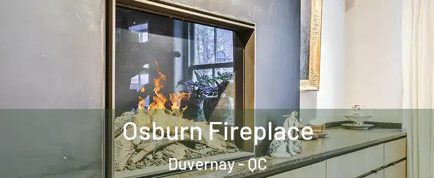  Osburn Fireplace Duvernay - QC