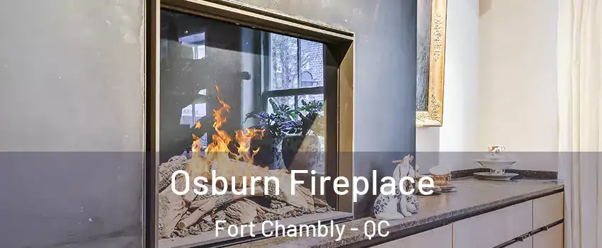  Osburn Fireplace Fort Chambly - QC