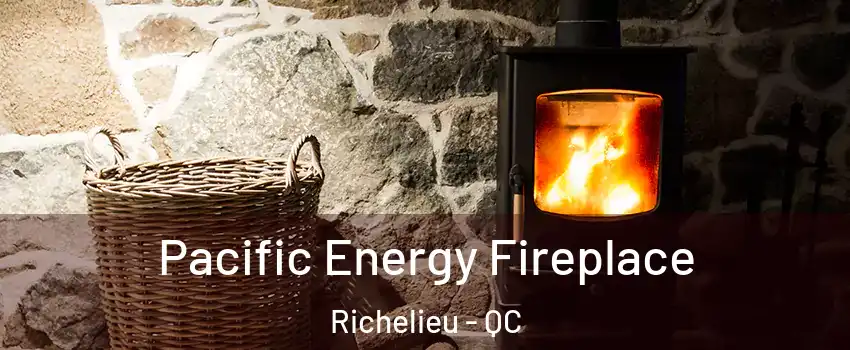 Pacific Energy Fireplace Richelieu - QC