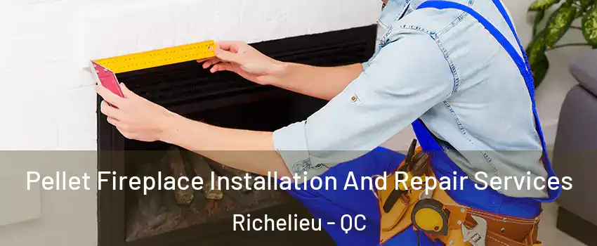  Pellet Fireplace Installation And Repair Services Richelieu - QC