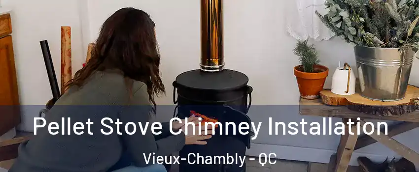  Pellet Stove Chimney Installation Vieux-Chambly - QC