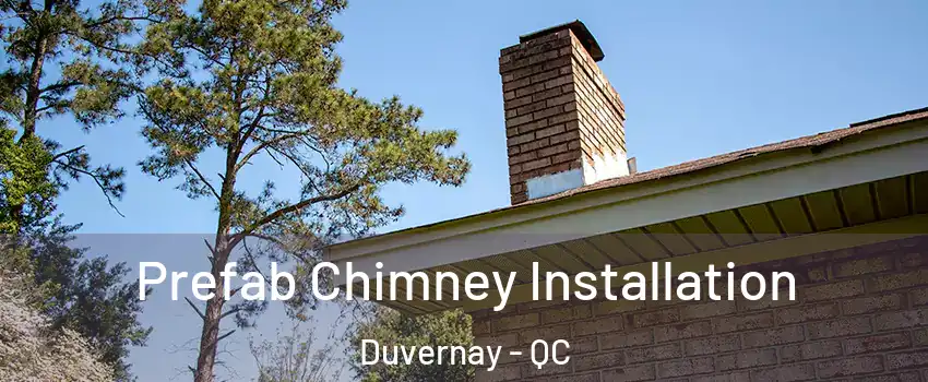  Prefab Chimney Installation Duvernay - QC