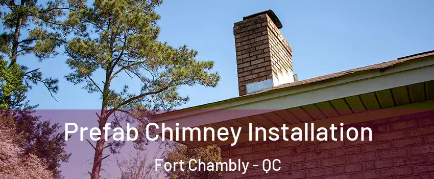  Prefab Chimney Installation Fort Chambly - QC