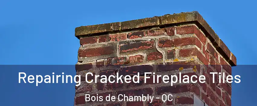  Repairing Cracked Fireplace Tiles Bois de Chambly - QC