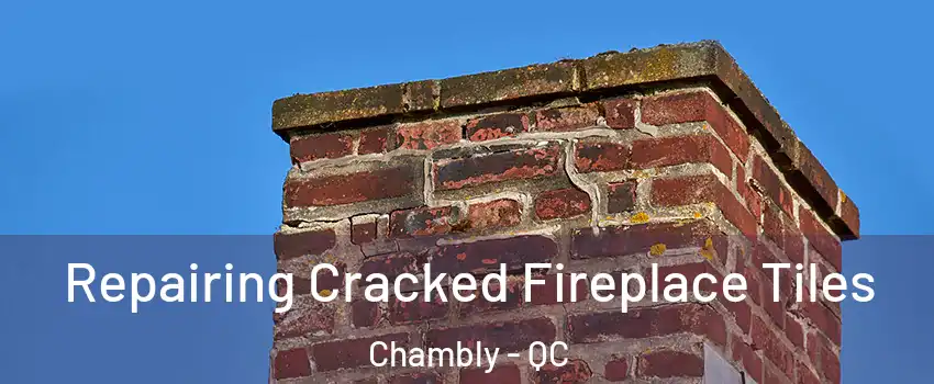  Repairing Cracked Fireplace Tiles Chambly - QC