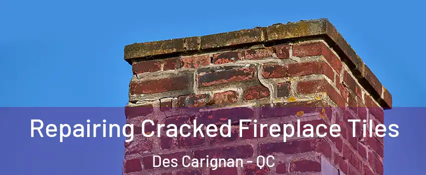  Repairing Cracked Fireplace Tiles Des Carignan - QC