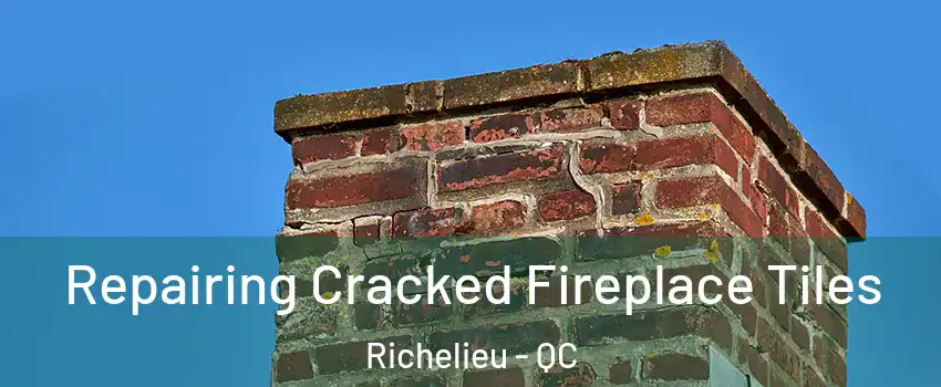  Repairing Cracked Fireplace Tiles Richelieu - QC