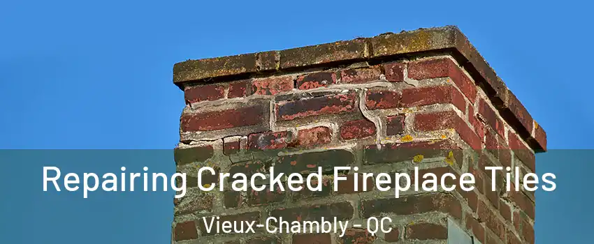  Repairing Cracked Fireplace Tiles Vieux-Chambly - QC