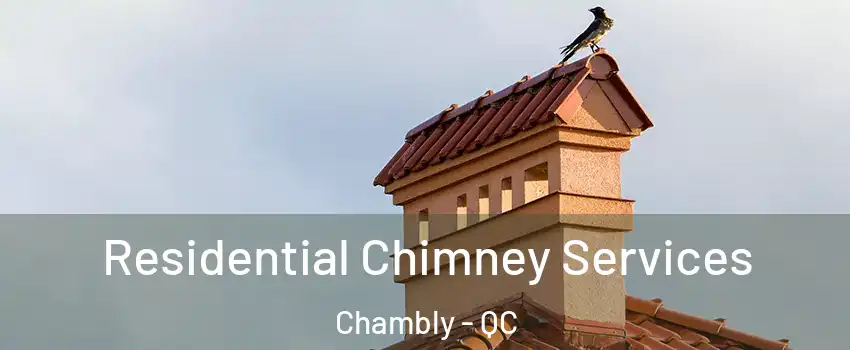 Residential Chimney Services Chambly - QC