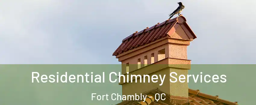  Residential Chimney Services Fort Chambly - QC