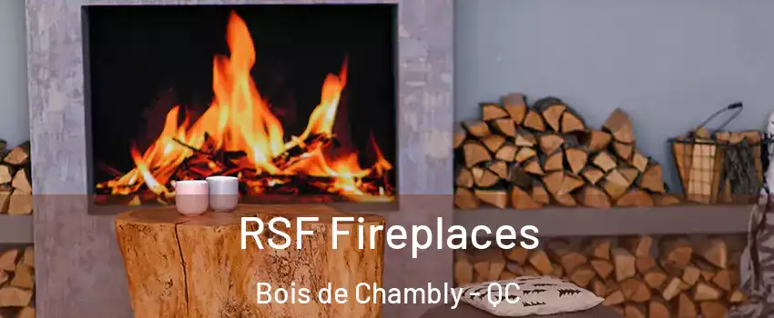  RSF Fireplaces Bois de Chambly - QC