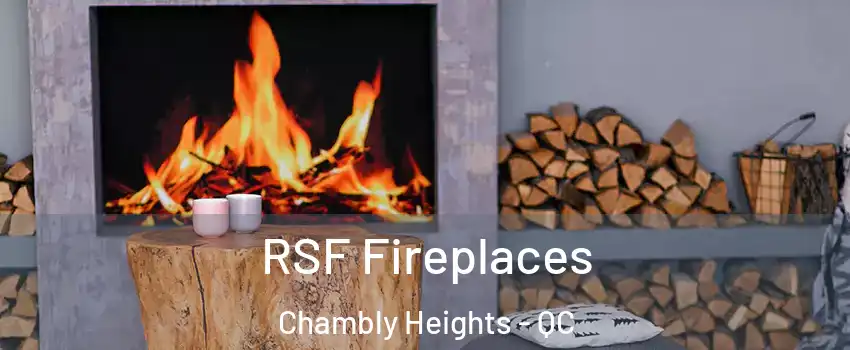  RSF Fireplaces Chambly Heights - QC