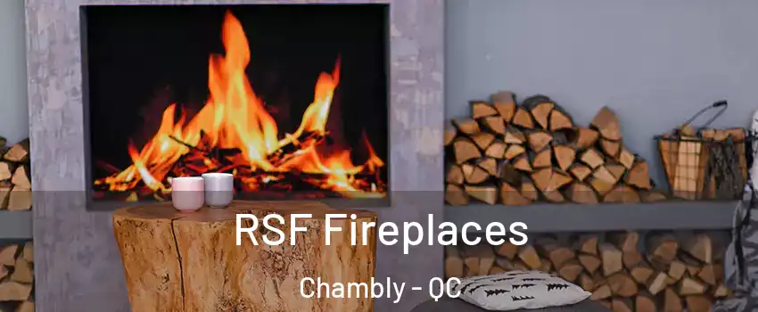  RSF Fireplaces Chambly - QC