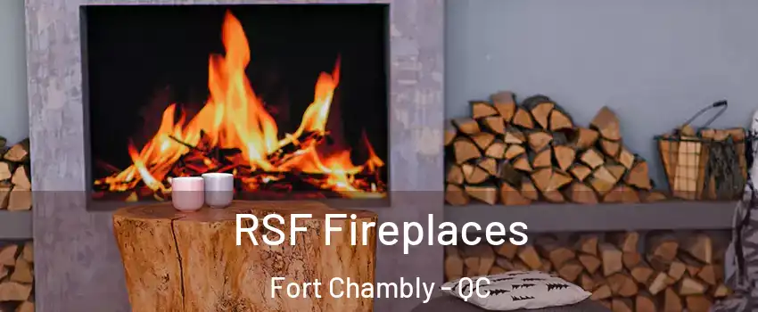  RSF Fireplaces Fort Chambly - QC