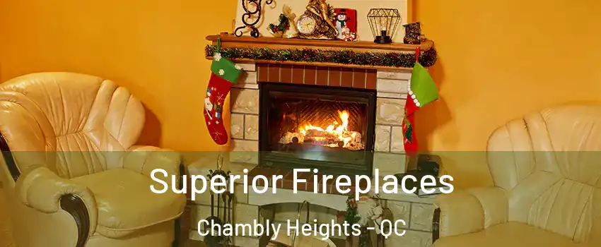  Superior Fireplaces Chambly Heights - QC