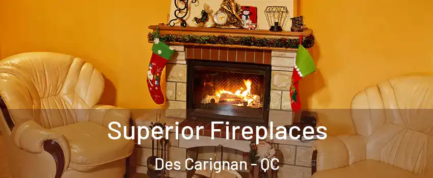  Superior Fireplaces Des Carignan - QC
