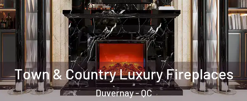  Town & Country Luxury Fireplaces Duvernay - QC