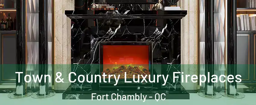  Town & Country Luxury Fireplaces Fort Chambly - QC