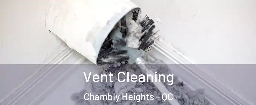  Vent Cleaning Chambly Heights - QC