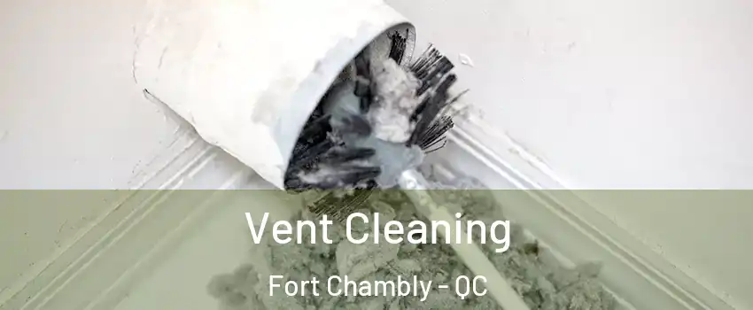  Vent Cleaning Fort Chambly - QC