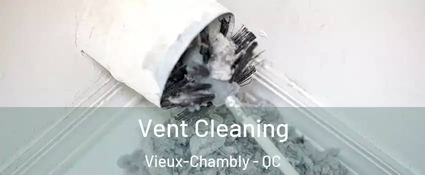  Vent Cleaning Vieux-Chambly - QC