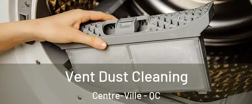  Vent Dust Cleaning Centre-Ville - QC
