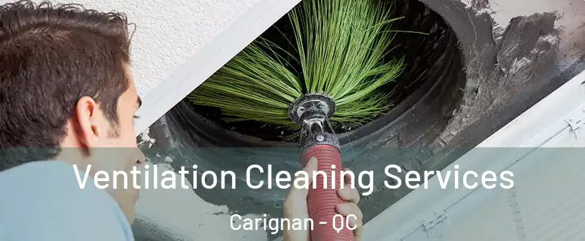  Ventilation Cleaning Services Carignan - QC