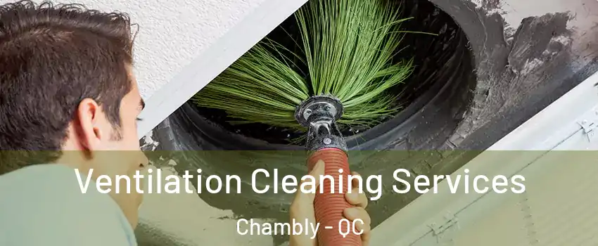  Ventilation Cleaning Services Chambly - QC
