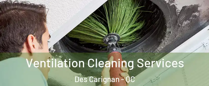  Ventilation Cleaning Services Des Carignan - QC