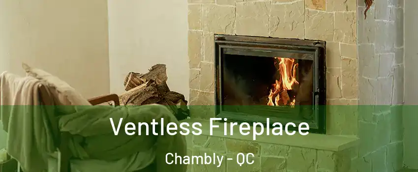  Ventless Fireplace Chambly - QC