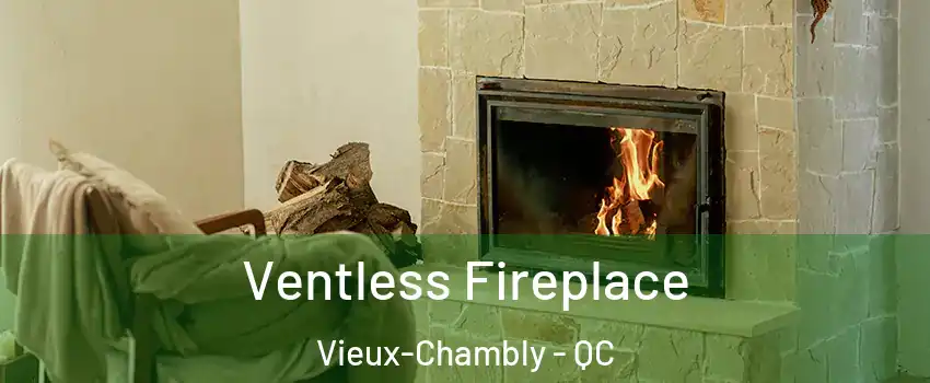  Ventless Fireplace Vieux-Chambly - QC
