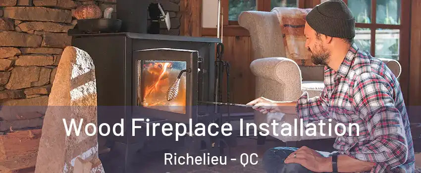  Wood Fireplace Installation Richelieu - QC