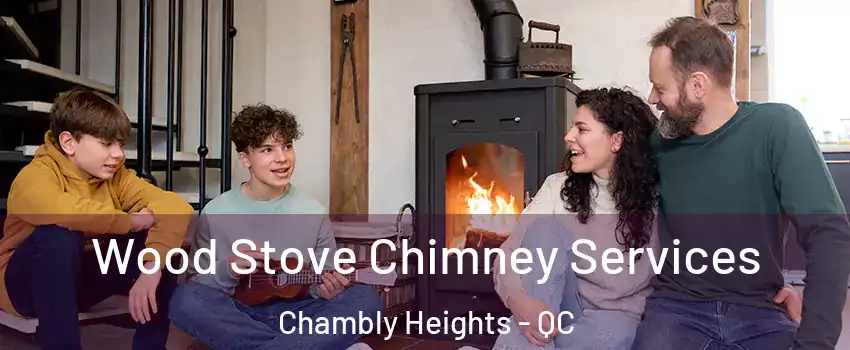 Wood Stove Chimney Services Chambly Heights - QC