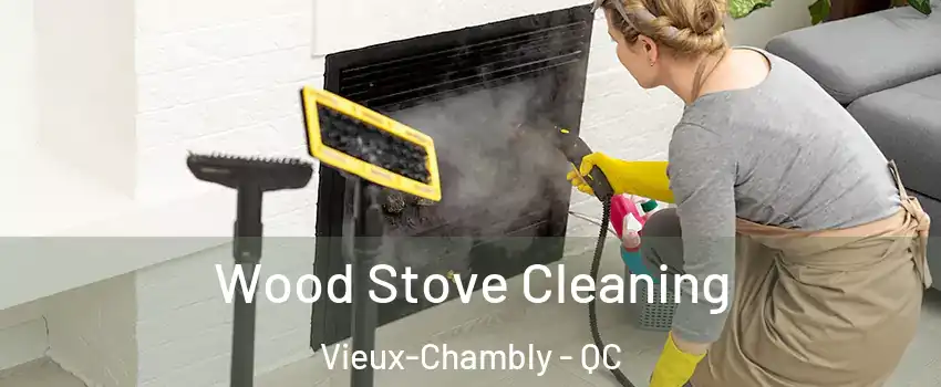  Wood Stove Cleaning Vieux-Chambly - QC