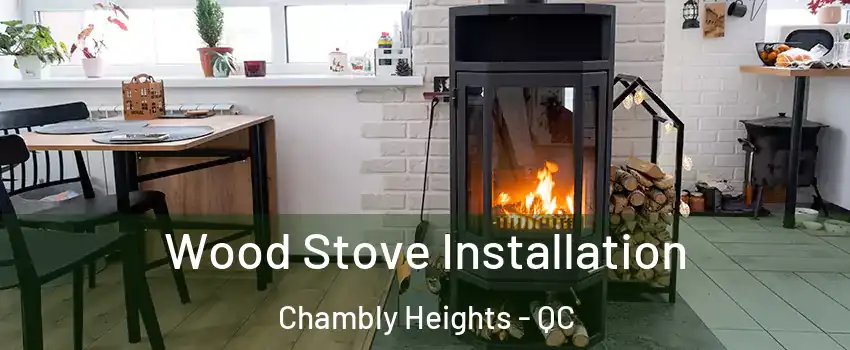  Wood Stove Installation Chambly Heights - QC