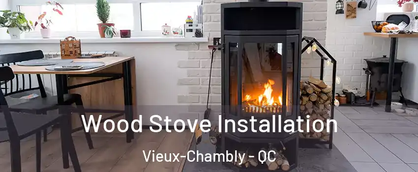  Wood Stove Installation Vieux-Chambly - QC