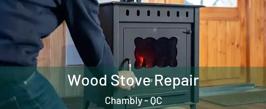  Wood Stove Repair Chambly - QC